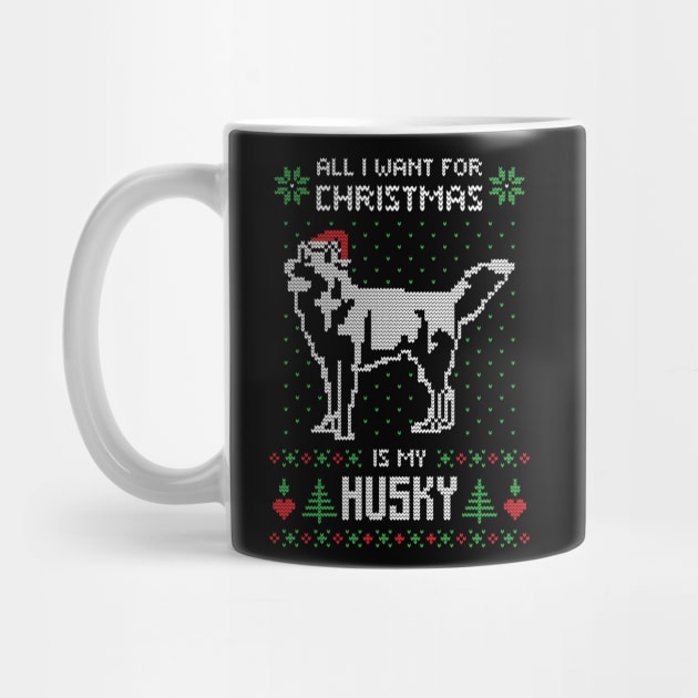 All I want for Christmas is my Husky - Ugly Christmas Sweater Husky Lover Gift by BadDesignCo